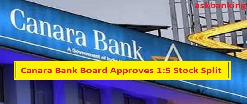 Canara Bank Board Approves 1:5 Stock Split, Check for Details